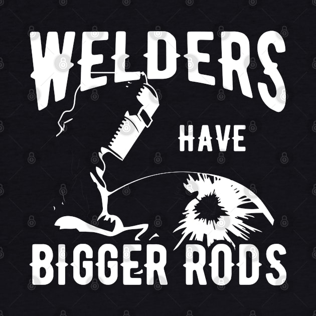 Welder - Welders have bigger rods by KC Happy Shop